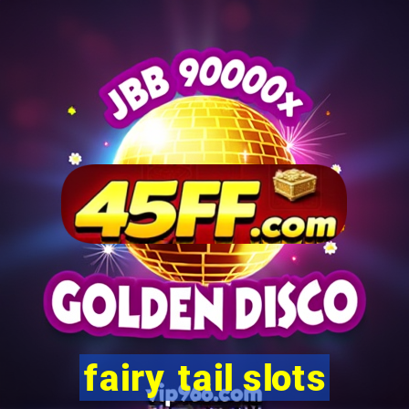 fairy tail slots